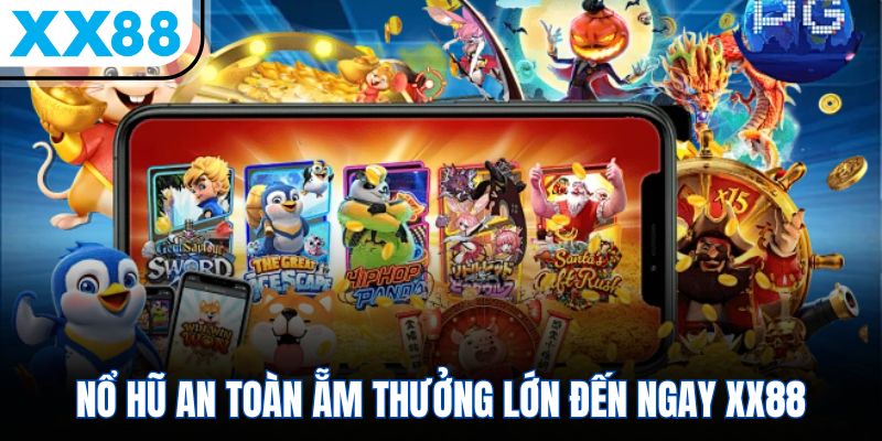 Nổ Hũ XX88 - Thiên Đường Slot 5 Sao Đỉnh Cao Châu Á 1 Nổ hũ an toàn ẵm thưởng lớn đến ngay XX88