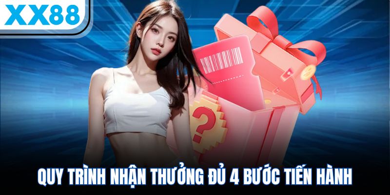 Khuyến Mãi XX88 - Chương Trình Ưu Đãi Hấp Dẫn Mới Nhất 2025 3 Quy trình nhận thưởng đủ 4 bước tiến hành