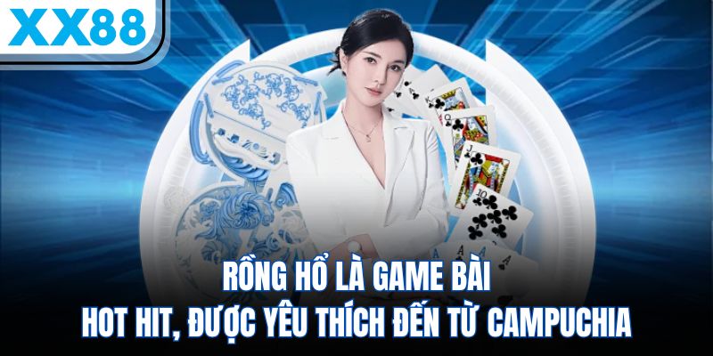 Sổ Tay Chơi Rồng Hổ Cơ Bản Cho Hội Viên Săn Thưởng 1 Rồng Hổ là game bài hot hit, được yêu thích đến từ Campuchia